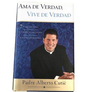 Book, Ama de Verdad, Vive de Verdad by Padre Alberto Cutie, in Spanish